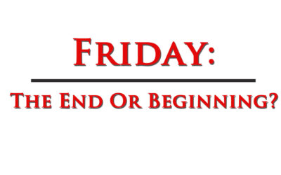 Friday: The End of Our Work Week or Just the Beginning?