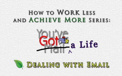 How to Work Less & Achieve More: Dealing with Email Effectively Part 1