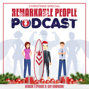 The Remarkable People Podcast Season 1 Episode 8 Christmas Special with Guy Kawasaki