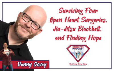 Danny Covey | Surviving Four Open Heart Surgeries, a Jiu-Jitsu Blackbelt, & Finding Hope