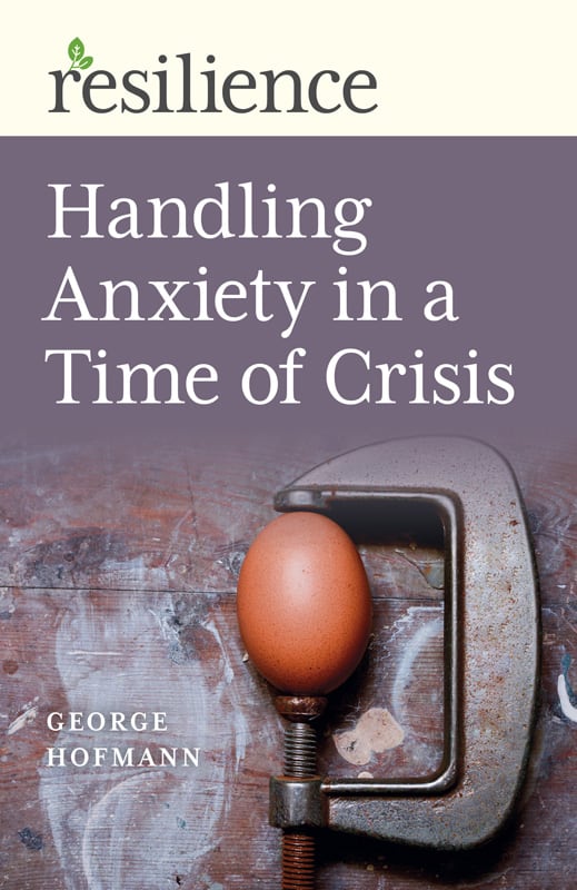 Handling-Anxiety-in-a-time-of-crisis-by-George-Hofmann-Resilience-Series-books