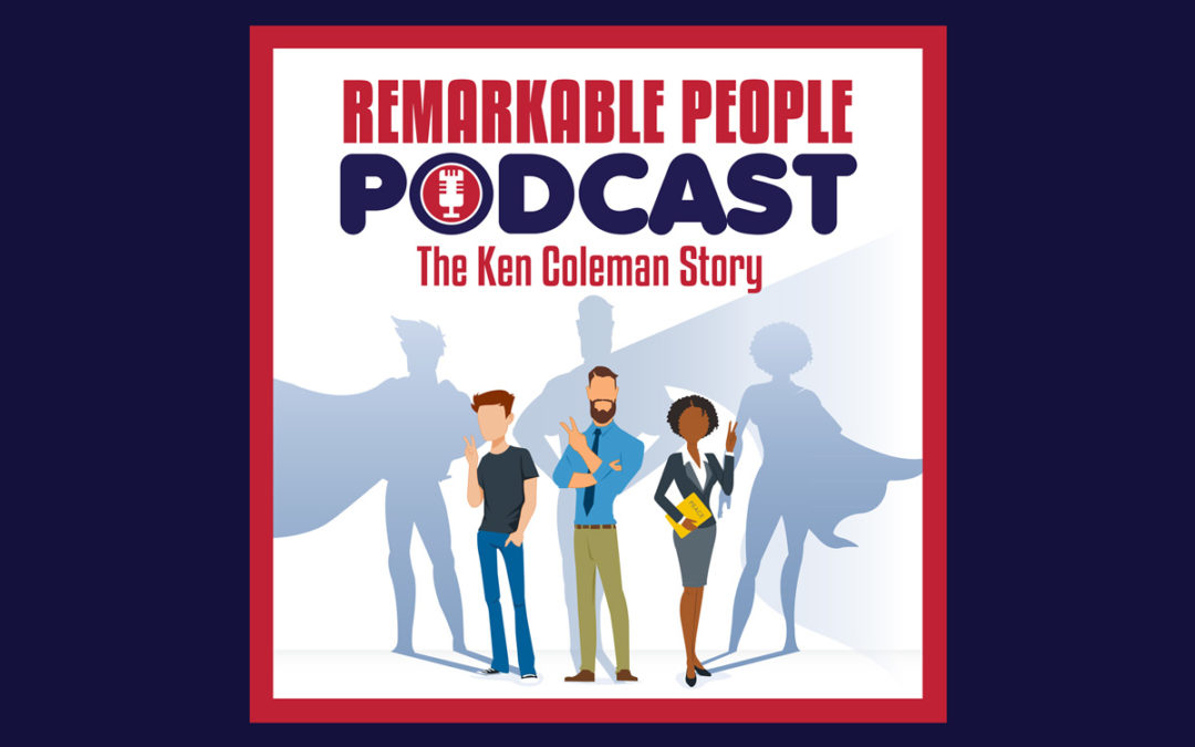 Ken Coleman, America's Career Coach Interview on the Remarkable People Podcast