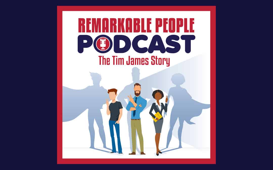 Tim James Interview on the Remarkable People Podcast
