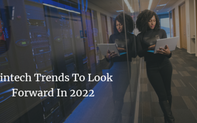 Fintech Trends To Look forward in 2022