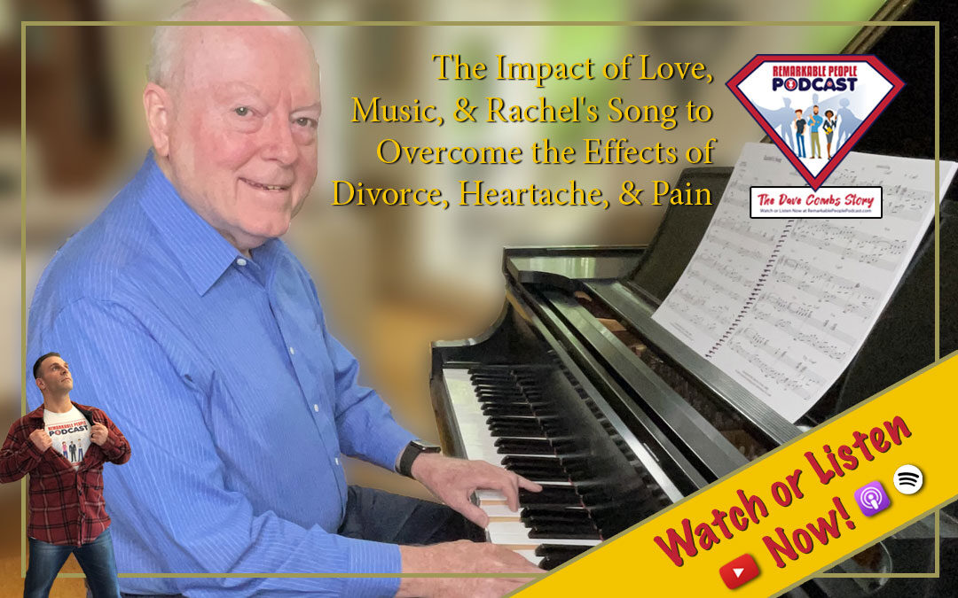 Dave-Combs-The-Impact-of-Love-Music-and-Rachels-Song-to-Overcome-the-Effects-of-Divorce-Heartache-and-Pain-cover