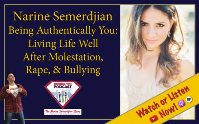 Narine Semerdjian | Being Authentically You: Living Life Well After Molestation, Rape, & Bullying