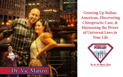 Growing Up Italian-American, Discovering Chiropractic Care, & Harnessing the Power of Universal Laws in Your Life | Victor Manzo