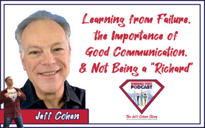 Learning from Failure, the Importance of Good Communication, & Not Being a “Richard” | Jeff Cohen