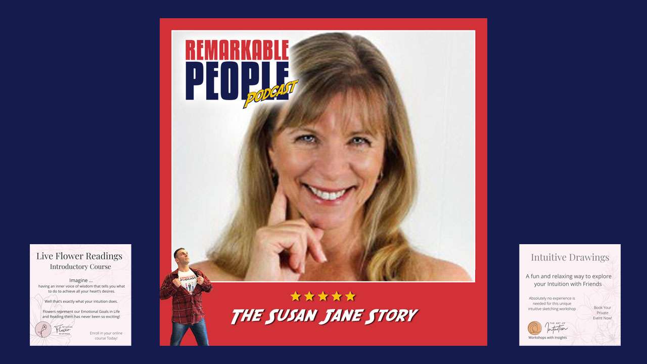 Susan Jane shares her story on the Remarkable People Podcast