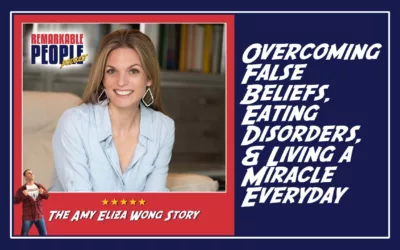 Amy Eliza Wong | Overcoming False Beliefs, Eating Disorders, & Living a Miracle Everyday