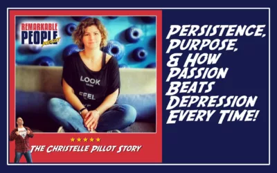 Christelle Pillot | Being Persistence, Finding Purpose, & How Passion Beats Depression Everytime