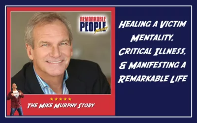 Mike Murphy Unfiltered | Healing a Victim Mentality, Critical Illness, & Manifesting a Remarkable Life