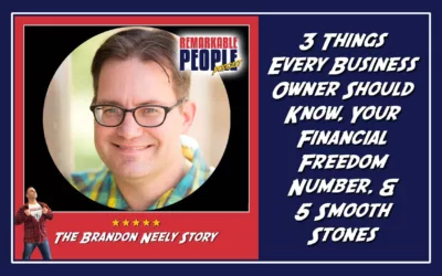 3 Things Every Business Owner Should Know, Your Financial Freedom Number, & 5 Smooth Stones with Brandon Neely