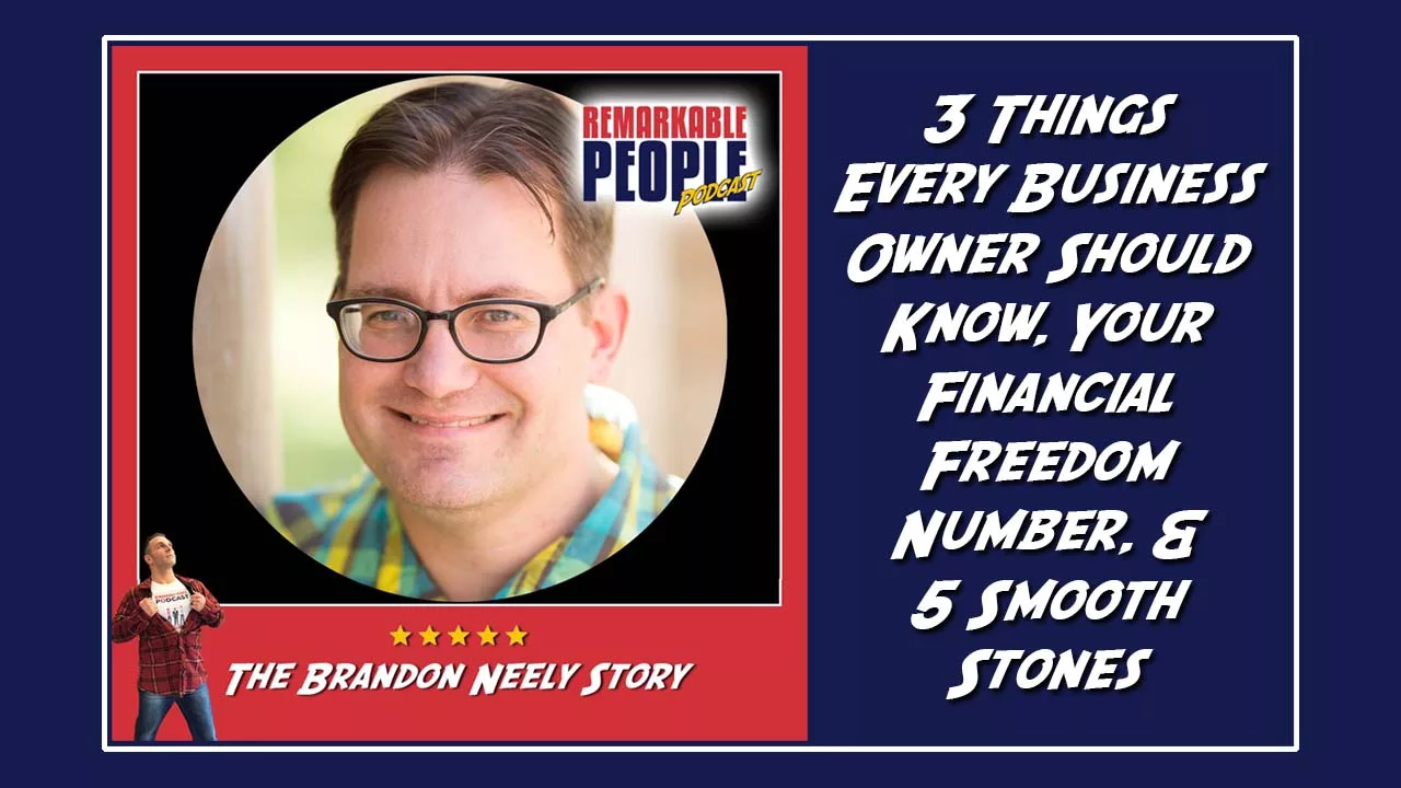 3 Things Every Business Owner Should Know, Your Financial Freedom Number, & 5 Smooth Stones with Brandon Neely cover