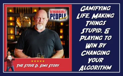 Gamifying Life, Making Things Stupid, & Playing to Win by Changing Your Algorithm with Steve D. Sims