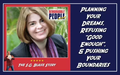 Planning Your Dreams, Refusing “Good Enough”, & Pushing Your Boundaries with S.G. Blaise