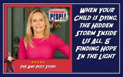 Amy Post | When Your Child is Dying, the Hidden Storm Inside Us All, & Finding Hope In the Light