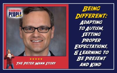Being Different: Adapting to Autism, Setting Proper Expectations, & Learning to Be Present and Kind with Peter Mann