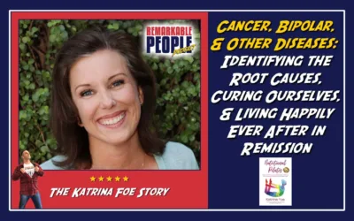 Katrina Foe | Cancer, Bipolar, & Other Diseases: Identifying the Root Causes, Curing Ourselves, & Living Happily Ever After in Remission