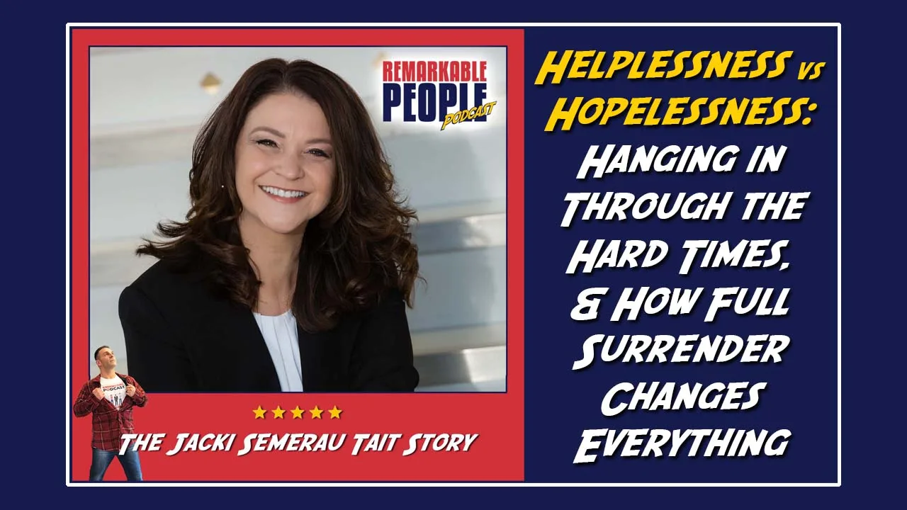 RPP E918 Jacki Semerau Tait Helplessness vs Hopelessness Hanging in Through the Hard Times and How Full Surrender Changes Everything cover