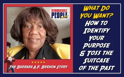 What Do You Want? How to Identify Your Purpose & Toss the Suitcase of the Past | Barbara A F Brehon