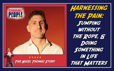 Nigel Thomas | Harnessing the Pain, Jumping without the Rope, & Doing Something in Life that Matters