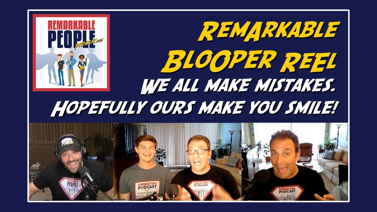 Remarkable People Podcast Blooper Reel from Seasons 1 thru 10 point five with David Pasqualone and Intern Casey podcast cover