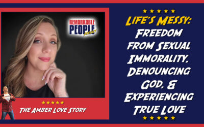 Amber Love | Life’s Messy: Freedom from Sexual Immorality, Denouncing God, & Experiencing True Love