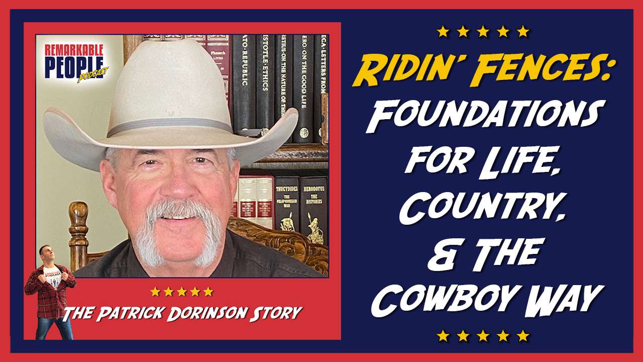 Patrick Dorinson Ridin Fences Foundations for Life Country and The Cowboy Way episode cover