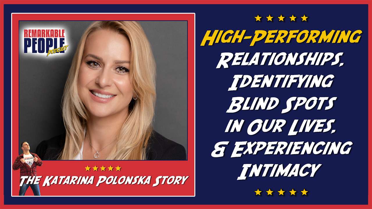 Katarina Polonska High Performing Relationships Identifying Blind Spots in Our Lives and Experiencing Intimacy episode cover