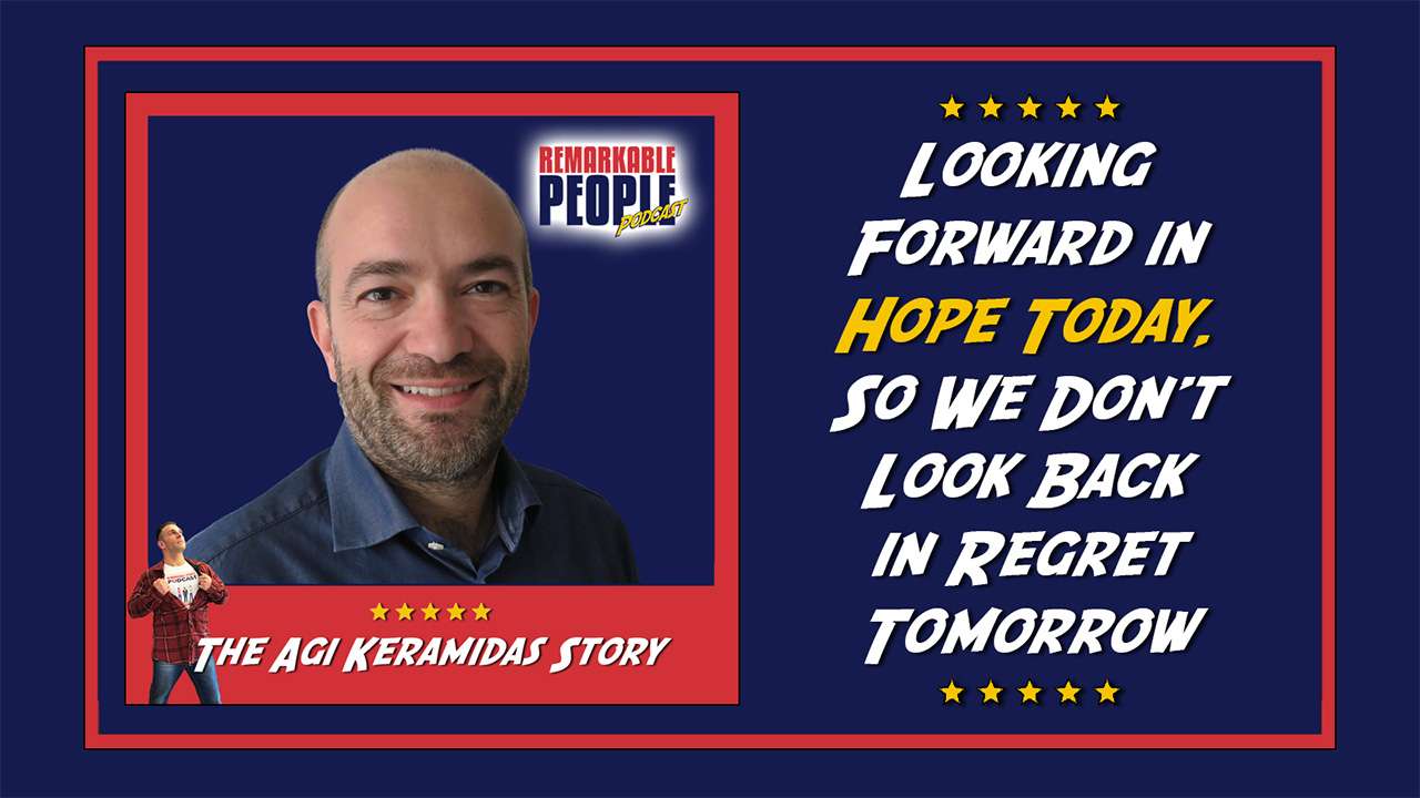 Looking Forward in Hope Today So We Don’t Look Back in Regret Tomorrow with Agi Keramidas episode art