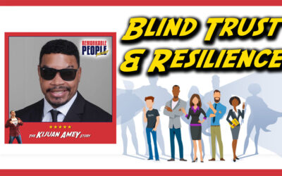 Blind Trust: The Right Mindset, Living Life to the Fullest, & Overcoming Obstacles with Kijuan Amey