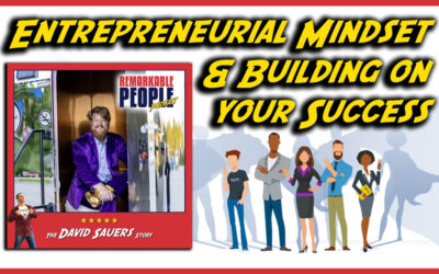 Turning a Dime into a Dollar, Building on Your Successes, & Developing an Entrepreneurial Mindset with David Sauers