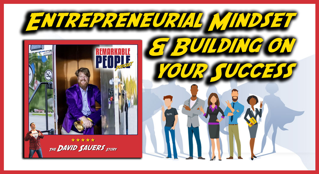 Turning a Dime into a Dollar, Building on Your Successes, & Developing an Entrepreneurial Mindset with David Sauers