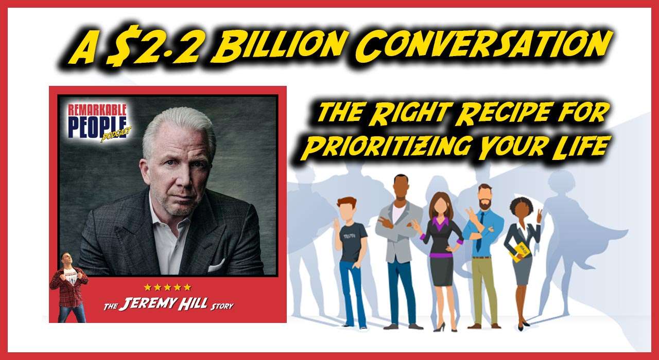 A-2.2-Billion-dollar-Conversation-the-Right-Recipe-for-Prioritizing-Your-Life-and-Finding-Balance-with-Jeremy-Hill-episode-cover