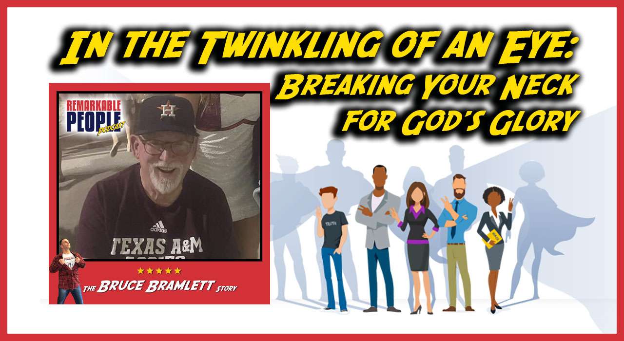 In-the-Twinkling-of-an-Eye-Breaking-Your-Neck-for-Gods-Glory-and-Stacking-Miracles-The-Bruce-Bramlett-Story-episode-cover