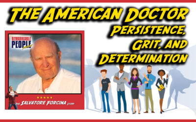 Salvatore Forcina: The American Doctor | Living Persistence, Grit, & Determination