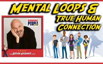 Human-to-Human: Breaking Mental Loops and Achieving True Connection with Bryan Kramer