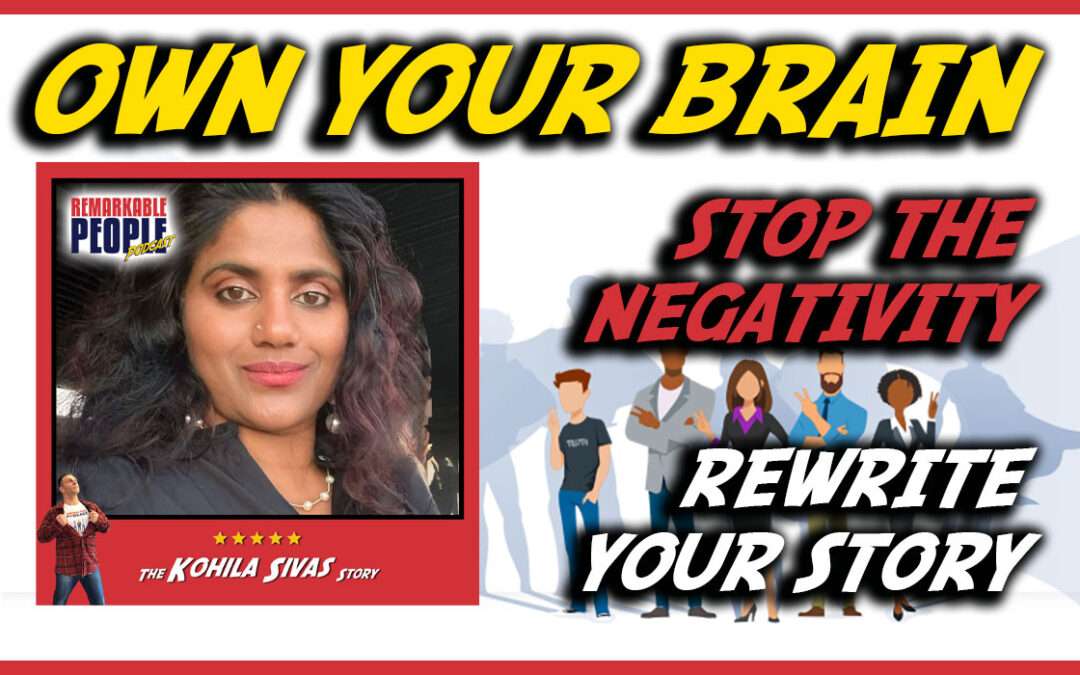Kohila Sivas: Owning Your Narrative and Taking Ultimate Control of Your Brain