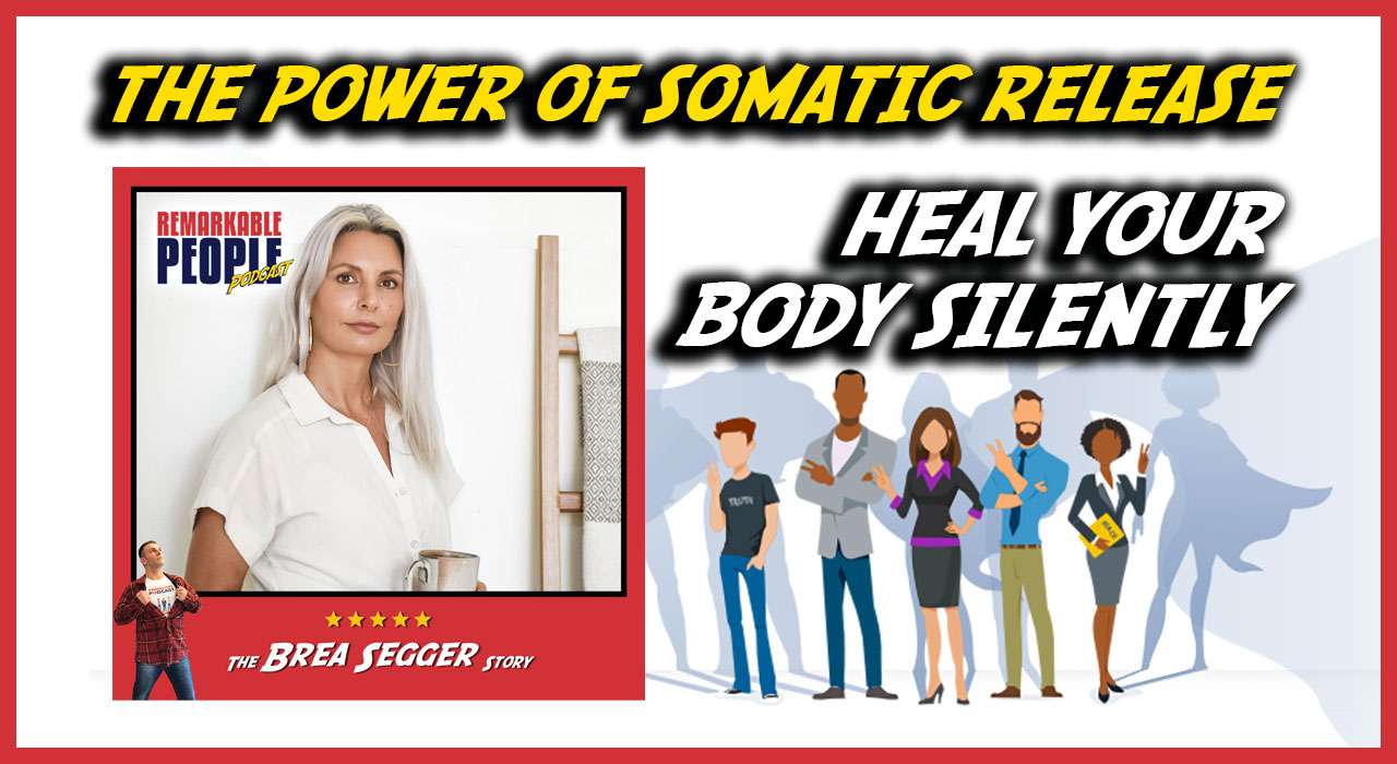 Brea Segger, expert in somatic emotional release, discussing healing and childhood trauma recovery on The Remarkable People Podcast with David Pasqualone.