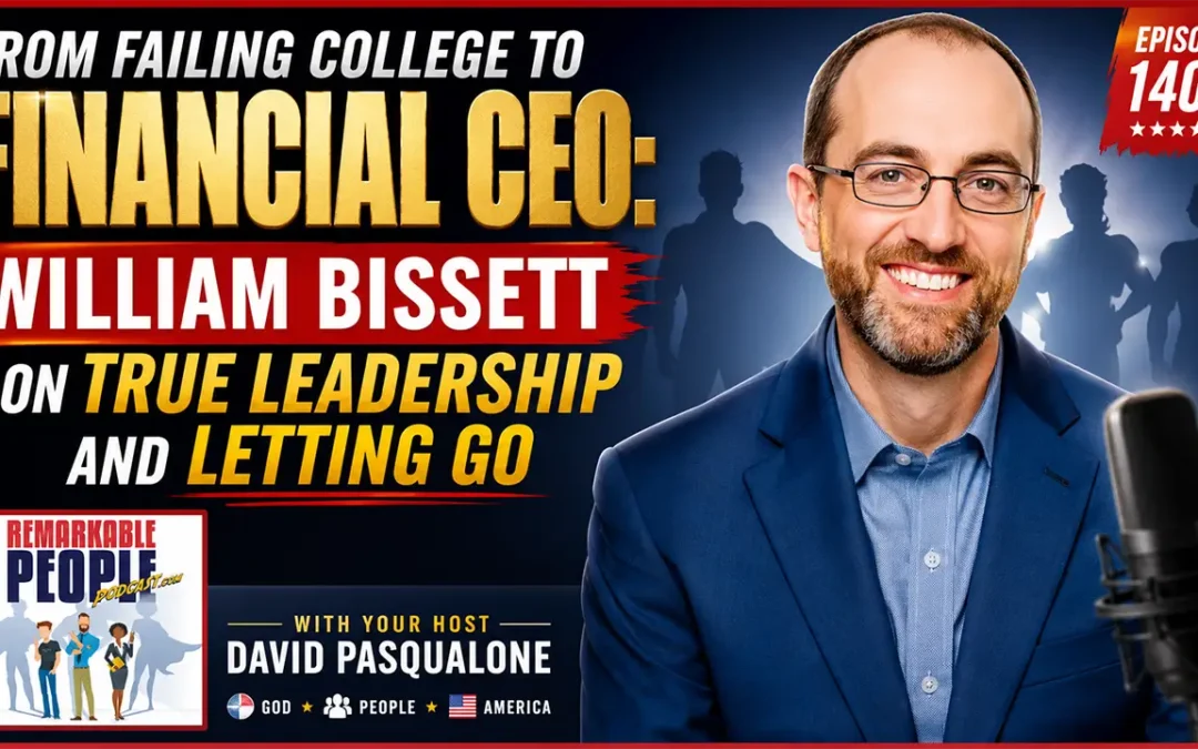 From Failing College to Financial CEO: William Bissett on True Leadership and Letting Go