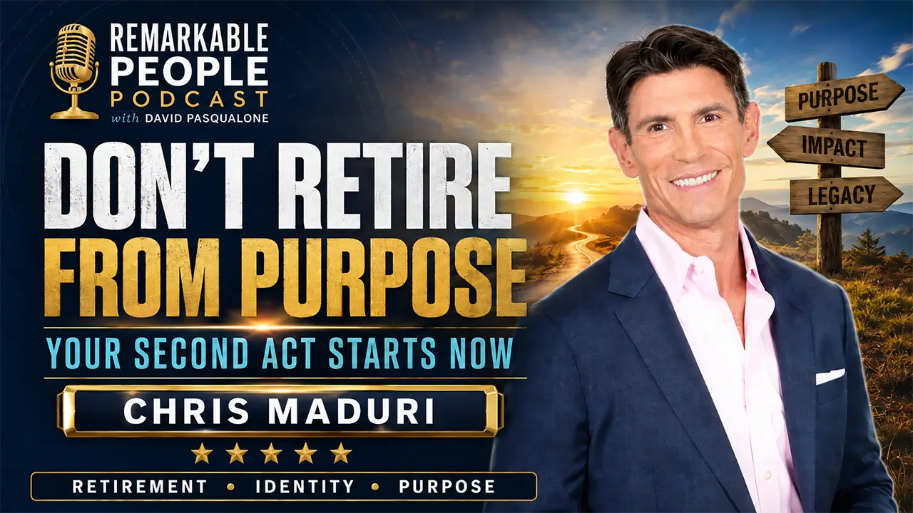 Square podcast cover featuring Chris Maduri with the message “Don’t Retire from Purpose” on the Remarkable People Podcast.