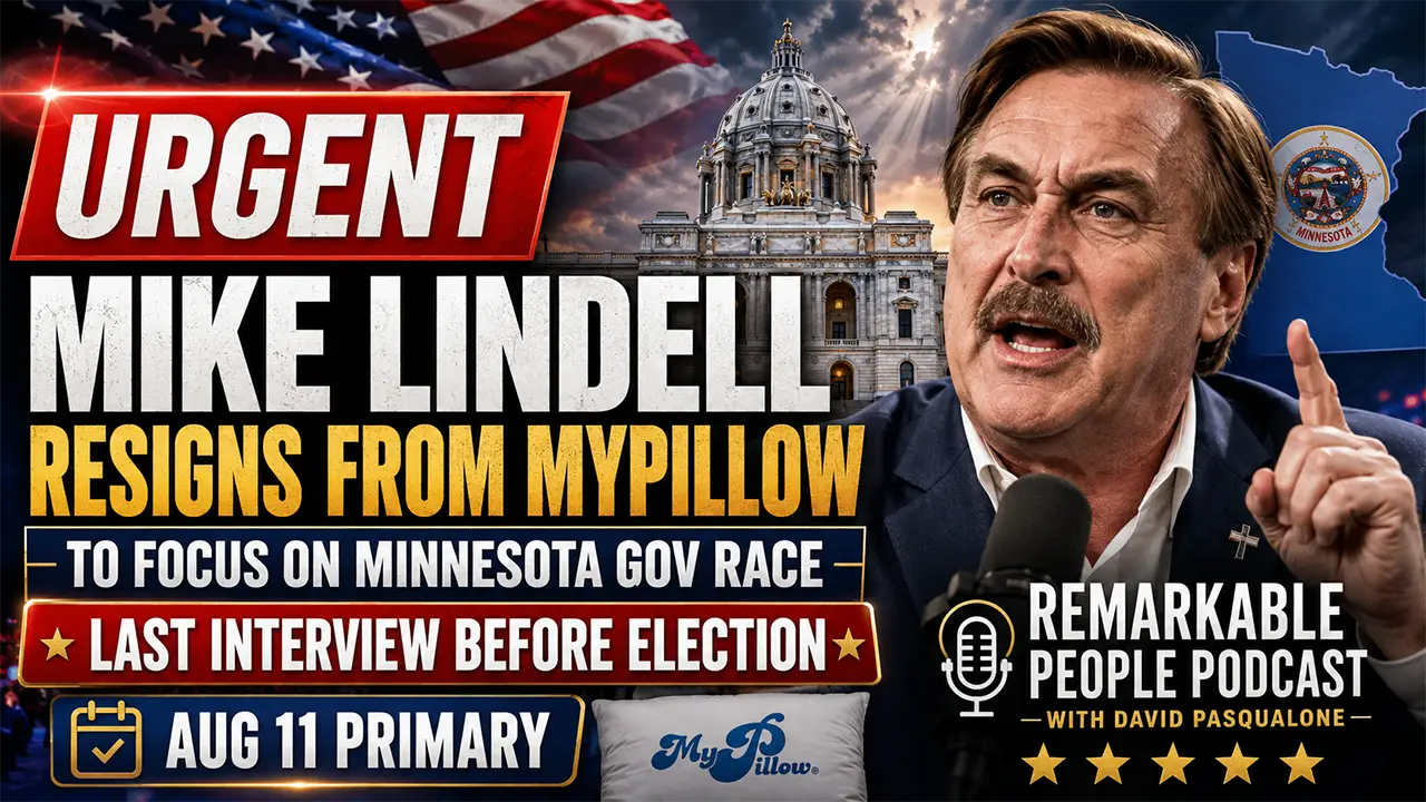 Mike Lindell discussing his resignation from MyPillow to focus on the Minnesota governor race before the August 11, 2026 primary on the Remarkable People Podcast.