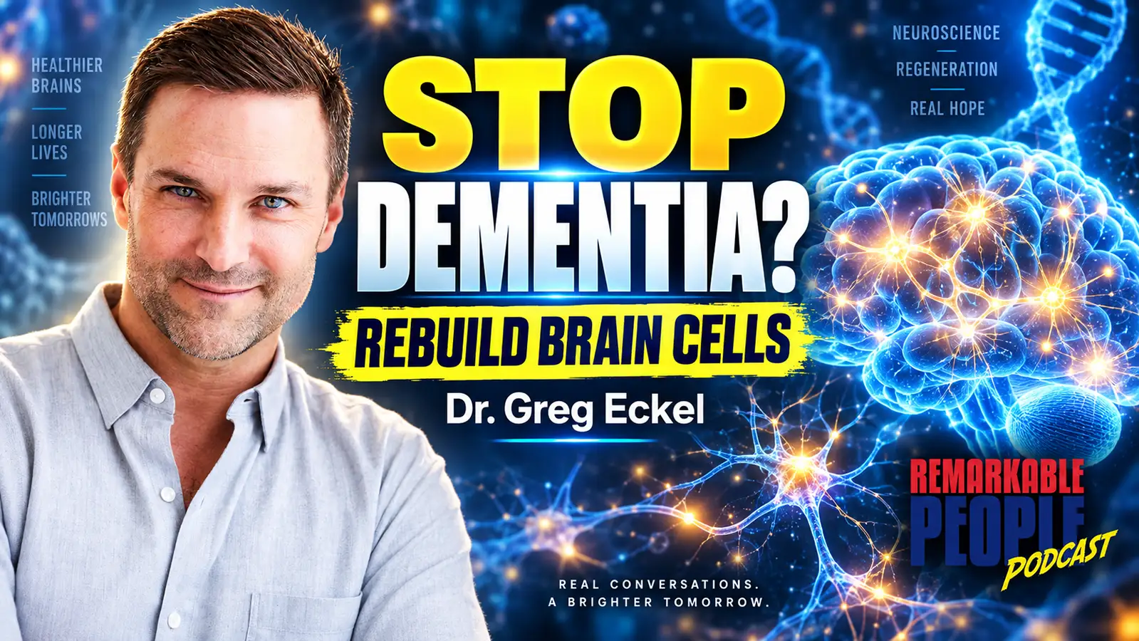Dr. Greg Eckel featured on the Remarkable People Podcast with the cover text “Stop Dementia?” and “Rebuild Brain Cells,” alongside brain, neuron, and neuroscience imagery.