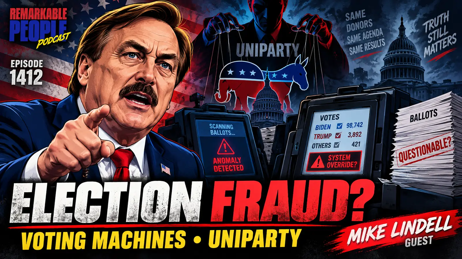 Mike Lindell featured on the Remarkable People Podcast in a political cover image about election fraud, voting machines, ballot concerns, and the uniparty.